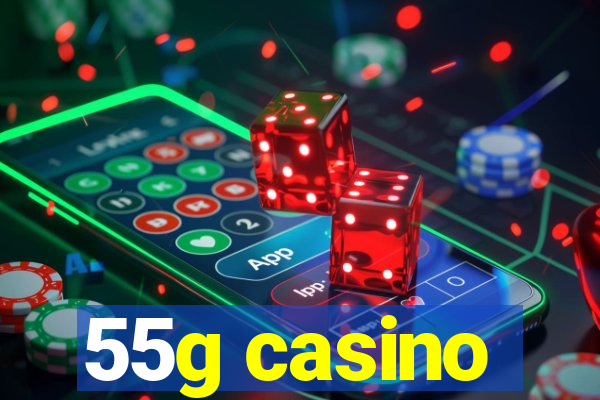 55g casino